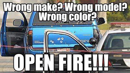 Wrong make, wrong model, wrong color.. OPEN FIRE!!